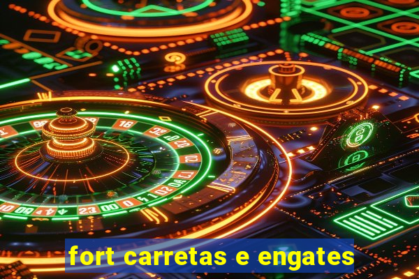 fort carretas e engates